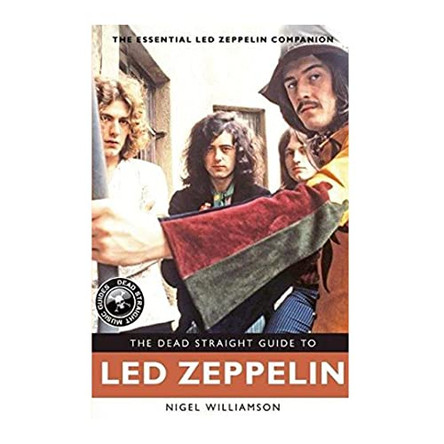 The Dead Straight Guide to Led Zeppelin by Nigel Williamson 9781905959525 [USED COPY]