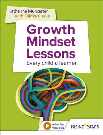 Growth Mindset Lessons: Every Child a Learner by Shirley Clarke