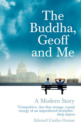 The Buddha, Geoff and Me: A Modern Story Edward Canfor-Dumas 9781844135684