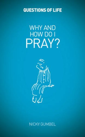 Why and How Do I Pray? by Nicky Gumbel 9781907950131 [USED COPY]