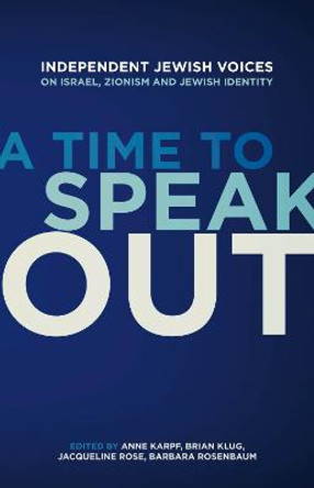 A Time to Speak Out: Independent Jewish Voices on the Middle East by Barbara Rosenbaum