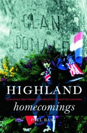 Highland Homecomings: Genealogy and Heritage Tourism in the Scottish Diaspora by Paul Basu