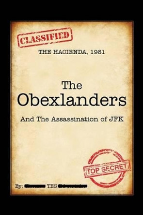 The Obexlanders: And the Assassination of JFK by Tes 9781478723349