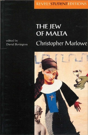 The Jew of Malta: Christopher Marlowe by David Bevington 9780719051807