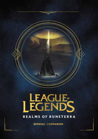 League of Legends: Realms of Runeterra (Official Companion) by Riot, Games 9780316497329