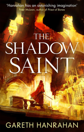 The Shadow Saint: Book Two of the Black Iron Legacy by Gareth Hanrahan 9780356511535