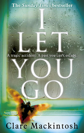 I Let You Go: The Richard & Judy Bestseller by Clare Mackintosh 9780751554151