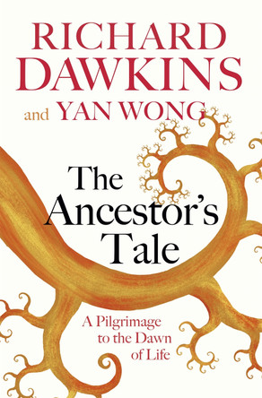 The Ancestor's Tale: A Pilgrimage to the Dawn of Life Prof Richard Dawkins 9781474606455
