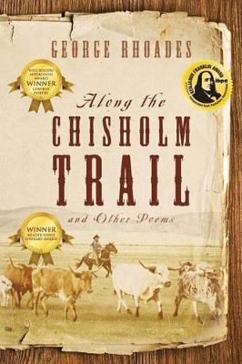 Along the Chisholm Trail and Other Poems by George Rhoades 9781432784997