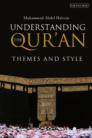 Understanding the Qur'an: Themes and Style by Muhammad Abdel Haleem