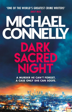 Dark Sacred Night: A Ballard and Bosch Thriller by Michael Connelly 9781409182740