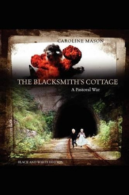 The Blacksmith's Cottage: A Pastoral War by Caroline Mason 9781432749699
