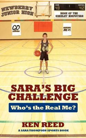 Sara's Big Challenge: Who's the Real Me? a Sara Thompson Sports Book by Ken Reed 9781432706241