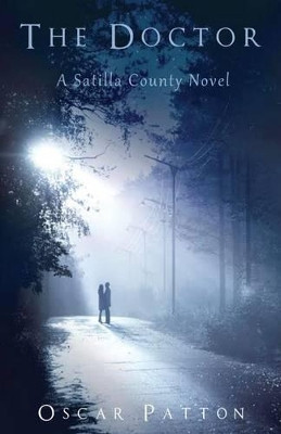 The Doctor: A Satilla County Novel by Oscar Patton 9781478765677