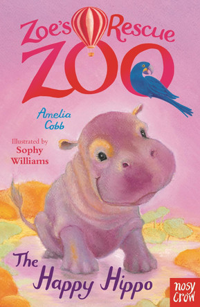Zoe's Rescue Zoo: The Happy Hippo by Amelia Cobb 9780857636027
