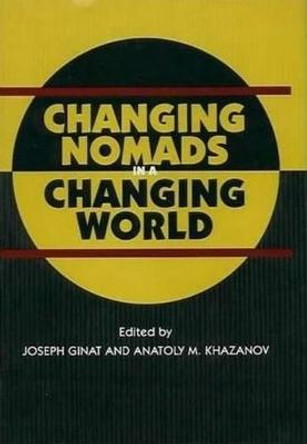 Changing Nomads in a Changing World by Joseph Ginat