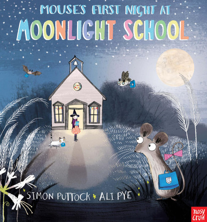 Mouse's First Night at Moonlight School Simon Puttock 9780857631190