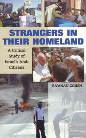 Strangers in Their Homeland: A Critical Study of Israel's Arab Citizens by Ra'anan Cohen