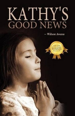 Kathy's Good News by Wilson Awasu 9781432769345