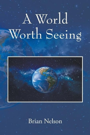 A World Worth Seeing by Brian Nelson 9781478789949