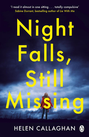 Night Falls, Still Missing: The gripping psychological thriller perfect for the cold winter nights by Helen Callaghan 9781405935593