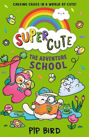 Super Cute - The Adventure School by Pip Bird 9780755501304