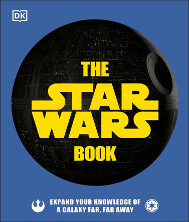 The Star Wars Book: Expand your knowledge of a galaxy far, far away by Cole Horton 9780241409978