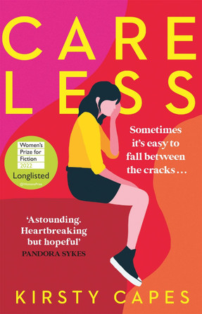 Careless: The hottest fiction debut of 2021 and 'the literary equivalent of gold dust'! by Kirsty Capes 9781398700109