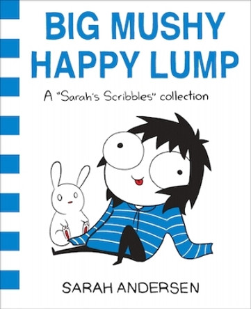 Big Mushy Happy Lump: A Sarah's Scribbles Collection by Sarah Andersen 9781449479619