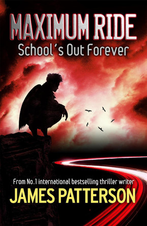 Maximum Ride: School's Out Forever by James Patterson 9780755335091