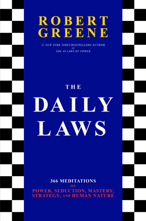 The Daily Laws: 366 Meditations on Power, Seduction, Mastery, Strategy, and Human Nature by Robert Greene 9780593299210