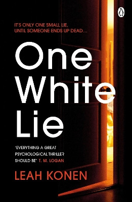 One White Lie: The bestselling, gripping psychological thriller with a twist you won't see coming Leah Konen 9781405944878