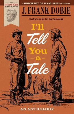 I'll Tell You a Tale: An Anthology by J. Frank Dobie 9780292738218