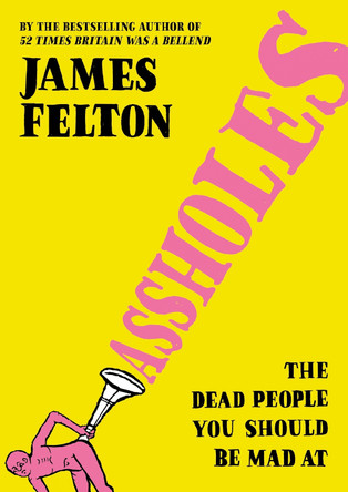 Assholes by James Felton 9780751585827