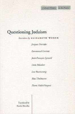 Questioning Judaism: Interviews by Elisabeth Weber by Elisabeth Weber 9780804742207