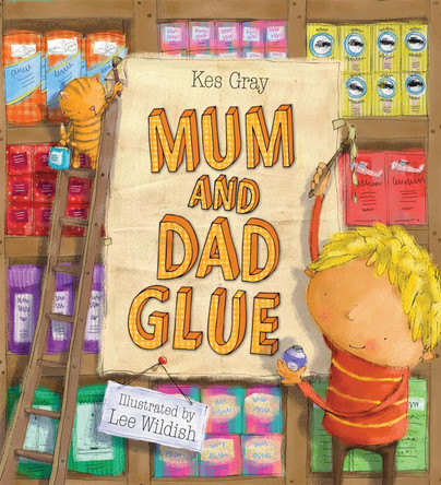 Mum and Dad Glue by Kes Gray 9780340957110