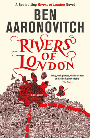 Rivers of London: The First Rivers of London novel by Ben Aaronovitch 9780575097582