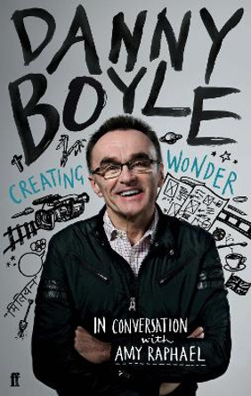 Danny Boyle: Authorised Edition by Amy Raphael 9780571301867