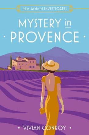 Mystery in Provence (Miss Ashford Investigates, Book 1) by Vivian Conroy 9780008549251