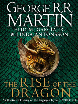 The Rise of the Dragon: An Illustrated History of the Targaryen Dynasty by George R.R. Martin 9780008557102