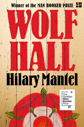 Wolf Hall: Winner of the Man Booker Prize (The Wolf Hall Trilogy) by Hilary Mantel 9780007230204