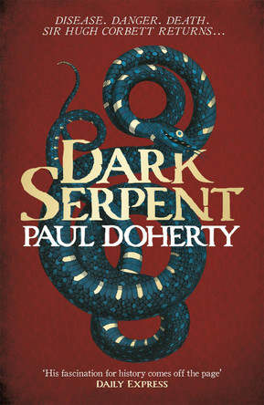 Dark Serpent (Hugh Corbett Mysteries, Book 18): A gripping medieval murder mystery Paul Doherty 9781472233707