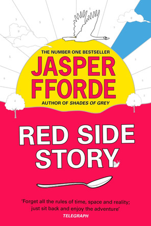 Red Side Story: The spectacular and colourful new novel from the bestselling author of Shades of Grey by Jasper Fforde 9781444763669