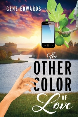 The Other Color of Love by Gene Edwards 9781478777748