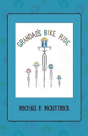 Grandad's Bike Ride by Michael H McKittrick 9781478788867