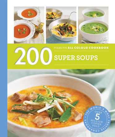 Hamlyn All Colour Cookery: 200 Super Soups: Hamlyn All Colour Cookbook Sara Lewis 9780600633433