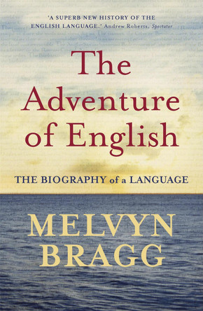 The Adventure Of English by Melvyn Bragg 9780340829936