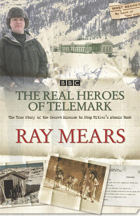 The Real Heroes Of Telemark by Ray Mears 9780340830161