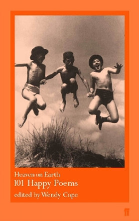 Heaven on Earth: 101 Happy Poems by Wendy Cope 9780571207060