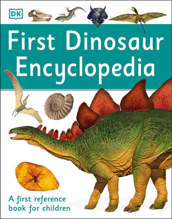 First Dinosaur Encyclopedia: A First Reference Book for Children by DK 9780241188767